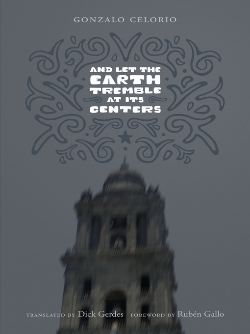 Title details for And Let the Earth Tremble at Its Centers by Gonzalo Celorio - Available